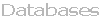 Databases